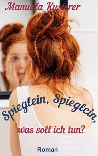 Cover Spieglein, Spieglein, was soll ich tun?