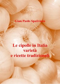 Cover Le cipolle in Italia  varietà  e ricette tradizionali
