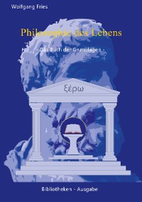 Cover Philosophie des Lebens - Das Buch der Grundlagen