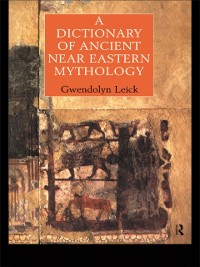 Cover A Dictionary of Ancient Near Eastern Mythology