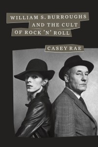 Cover William S. Burroughs and the Cult of Rock 'n' Roll