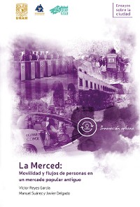 Cover La Merced: movilidad y flujos de personas en un mercado popular antiguo