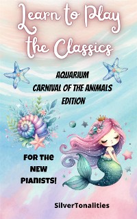 Cover Learn to Play the Classics Aquarium Carnival of the Animals Edition