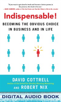 Cover Indispensable! Becoming the Obvious Choice in Business and in Life