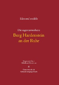 Cover Die sagenumwobene Burg Hardenstein an der Ruhr