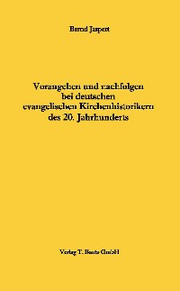 Cover Vorangehen und nachfolgen bei deutschen evangelischen Kirchenhistorikern des 20. Jahrhunderts