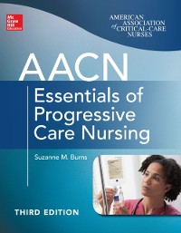 Cover AACN Essentials of Progressive Care Nursing, Third Edition