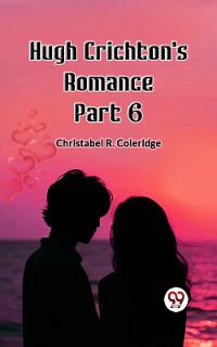 Cover Hugh Crichton's Romance Part 6