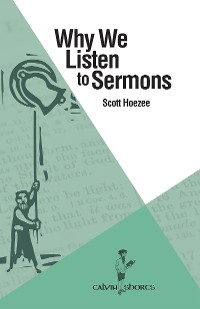 Cover Why We Listen to Sermons