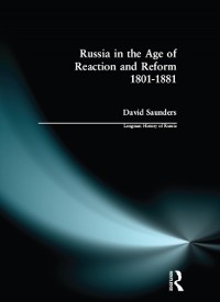 Cover Russia in the Age of Reaction and Reform 1801-1881