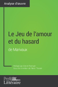 Cover Le Jeu de l'amour et du hasard de Marivaux (Analyse approfondie)