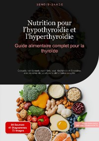 Cover Nutrition pour l'hypothyroïdie et l'hyperthyroïdie : Guide alimentaire complet pour la thyroïde