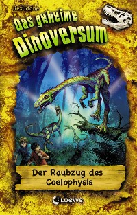 Cover Das geheime Dinoversum (Band 16) - Der Raubzug des Coelophysis