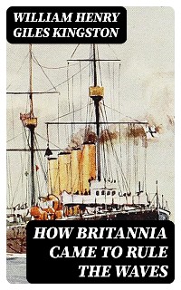 Cover How Britannia Came to Rule the Waves