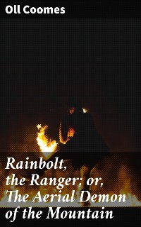 Cover Rainbolt, the Ranger; or, The Aerial Demon of the Mountain