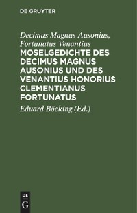Cover Moselgedichte des Decimus Magnus Ausonius und des Venantius Honorius Clementianus Fortunatus