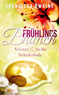 Cover Frühlingsbrunch- Verrat & heiße Schokolade