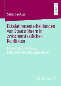 Cover Eskalationsentscheidungen von Staatsführern in zwischenstaatlichen Konflikten