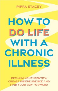 Cover How to Do Life with a Chronic Illness
