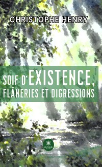 Cover Soif d’existence, flâneries et digressions