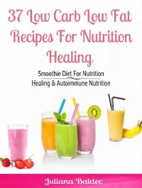 Cover 37 Low Carb Low Fat Recipes For Nutrition Healing