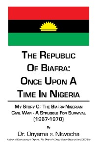 Cover The Republic of Biafra: Once Upon a Time in Nigeria