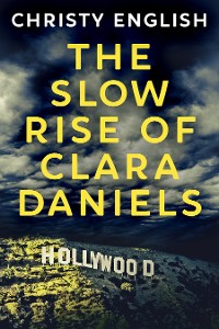 Cover The Slow Rise Of Clara Daniels