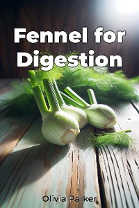 Cover Fennel for Digestion