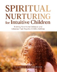 Cover Spiritual Nurturing for Intuitive Children