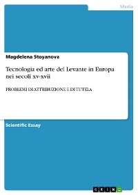 Cover Tecnologia ed arte del Levante in Europa nei secoli xv-xvii