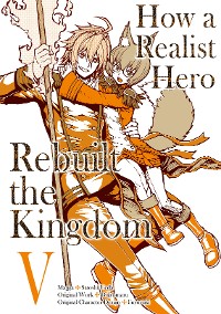 Cover How a Realist Hero Rebuilt the Kingdom (Manga) Volume 5