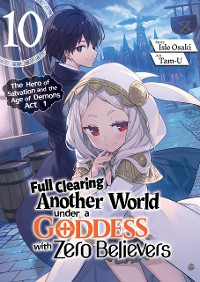 Cover Full Clearing Another World under a Goddess with Zero Believers: Volume 10