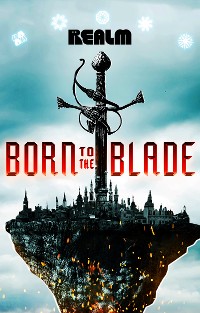 Cover Born to the Blade: A Novel