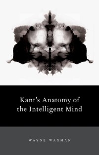 Cover Kant's Anatomy of the Intelligent Mind