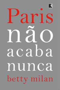 Cover Paris não acaba nunca