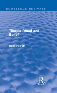 Cover Tikopia Ritual and Belief (Routledge Revivals)