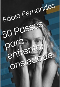 Cover 50 Passos Para Enfrentar Ansiedade. Manual Básico.