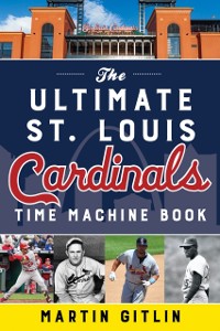 Cover Ultimate St. Louis Cardinals Time Machine Book