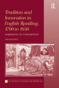 Cover Tradition and Innovation in English Retailing, 1700 to 1850