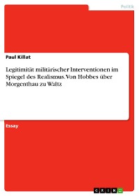 Cover Legitimität militärischer Interventionen im Spiegel des Realismus. Von Hobbes über Morgenthau zu Waltz