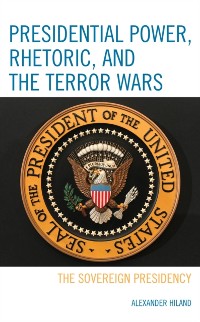Cover Presidential Power, Rhetoric, and the Terror Wars