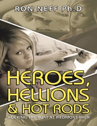 Cover Heroes, Hellions & Hot Rods: Rocking the Boat At  Piedmont High