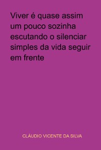 Cover Viver É Quase Assim Um Pouco Sozinha Escutando O Silenciar Simples Da Vida Seguir Em Frente