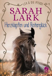 Cover Lea und die Pferde - Herzklopfen und Reiterglück
