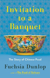 Cover Invitation to a Banquet: The Story of Chinese Food