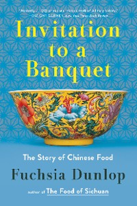 Cover Invitation to a Banquet: The Story of Chinese Food