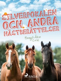 Cover Silverpokalen och andra hästberättelser