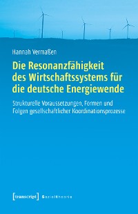 Cover Die Resonanzfähigkeit des Wirtschaftssystems für die deutsche Energiewende