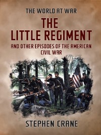 Cover Little Regiment and Other Episodes of the American Civil War