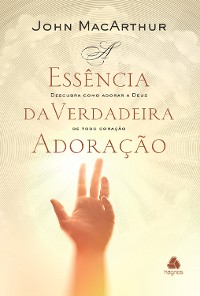 Cover A essência da verdadeira adoração